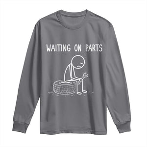 Funny Waiting On Parts Mechanic Auto Repair Car Long Sleeve Shirt TS10 Charcoal Print Your Wear