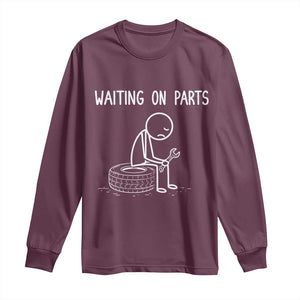 Funny Waiting On Parts Mechanic Auto Repair Car Long Sleeve Shirt TS10 Maroon Print Your Wear