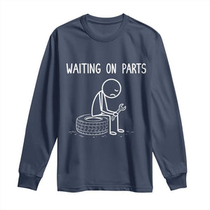 Funny Waiting On Parts Mechanic Auto Repair Car Long Sleeve Shirt TS10 Navy Print Your Wear
