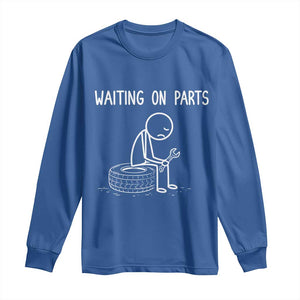 Funny Waiting On Parts Mechanic Auto Repair Car Long Sleeve Shirt TS10 Royal Blue Print Your Wear
