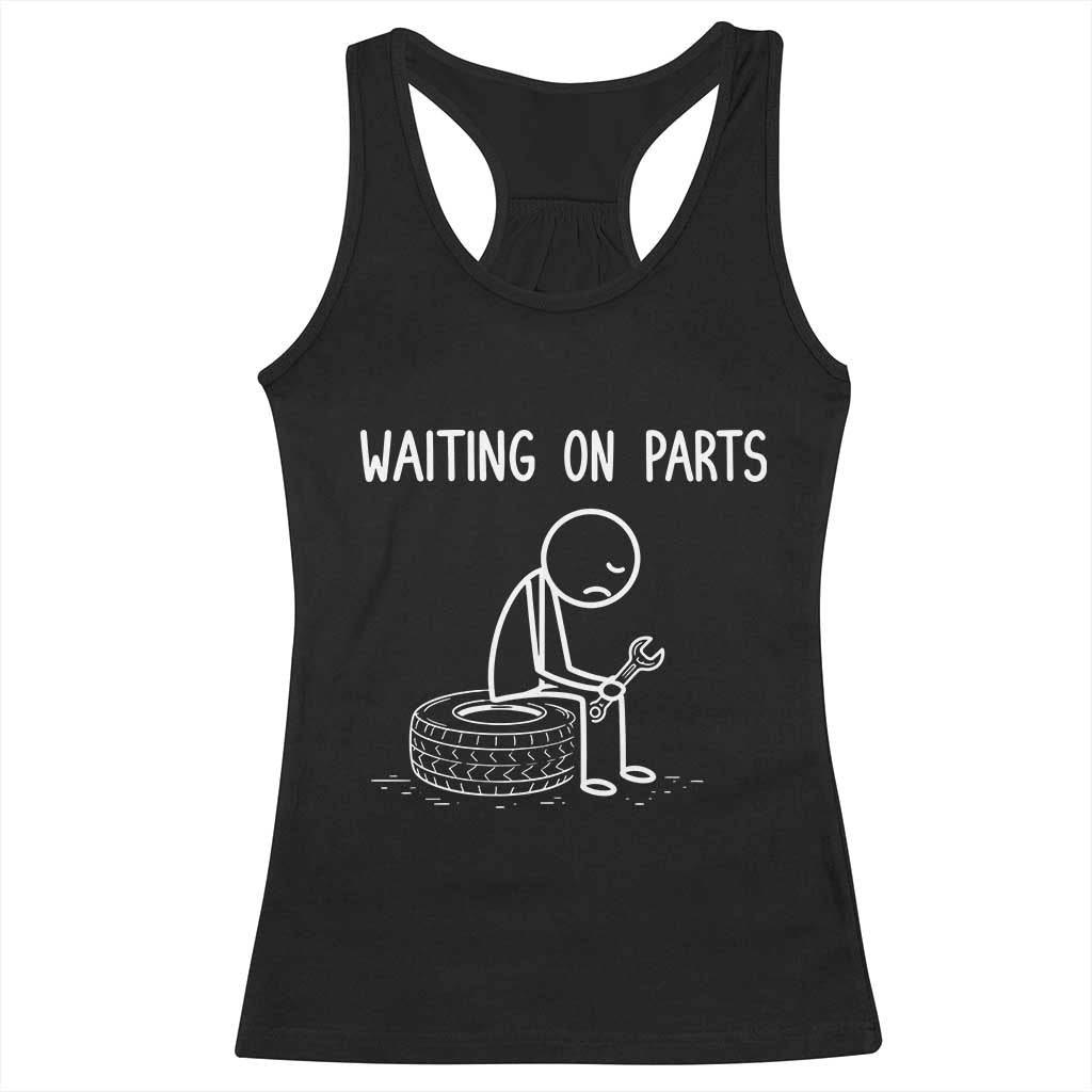 Funny Waiting On Parts Mechanic Auto Repair Car Racerback Tank Top TS10 Black Print Your Wear