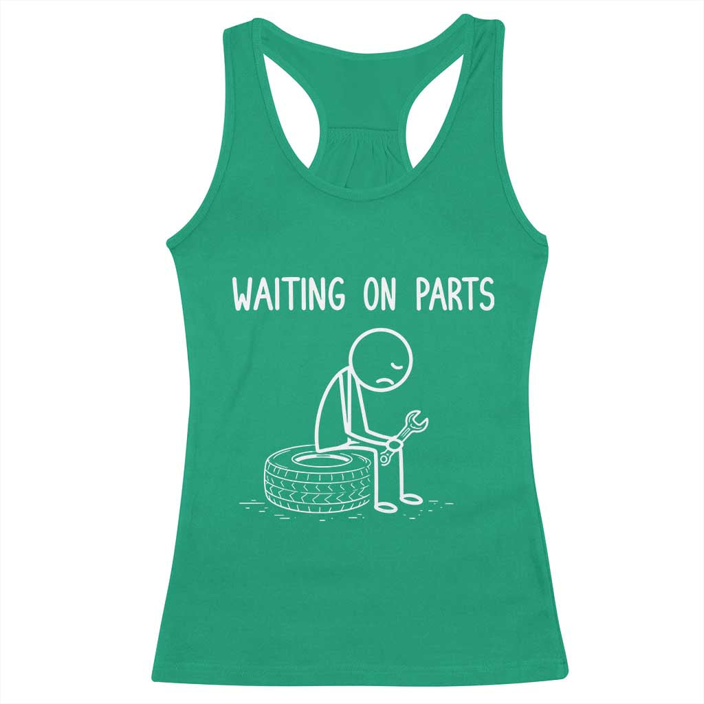 Funny Waiting On Parts Mechanic Auto Repair Car Racerback Tank Top TS10 Irish Green Print Your Wear
