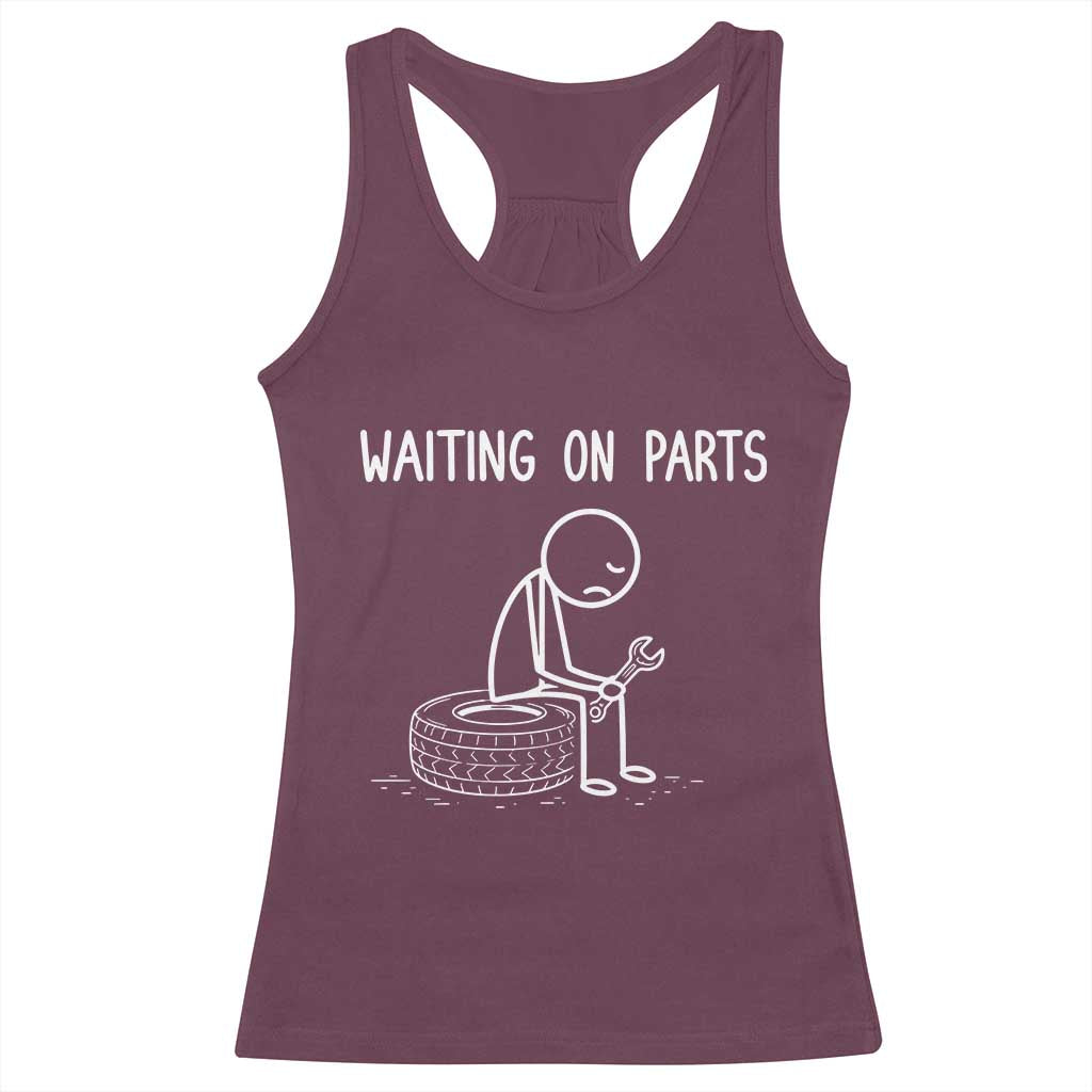 Funny Waiting On Parts Mechanic Auto Repair Car Racerback Tank Top TS10 Maroon Print Your Wear