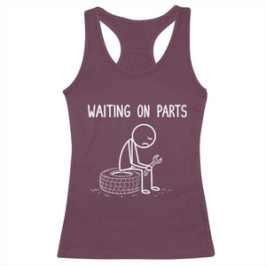 Funny Waiting On Parts Mechanic Auto Repair Car Racerback Tank Top TS10 Maroon Print Your Wear