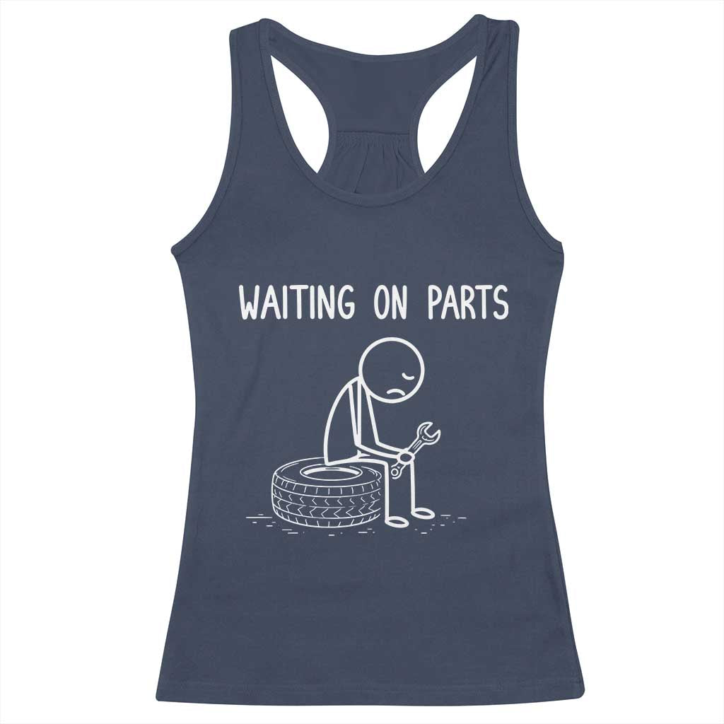 Funny Waiting On Parts Mechanic Auto Repair Car Racerback Tank Top TS10 Navy Print Your Wear