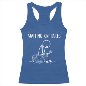 Funny Waiting On Parts Mechanic Auto Repair Car Racerback Tank Top TS10 Royal Blue Print Your Wear