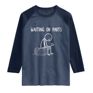 Funny Waiting On Parts Mechanic Auto Repair Car Raglan Shirt TS10 Heather Denim Navy Print Your Wear