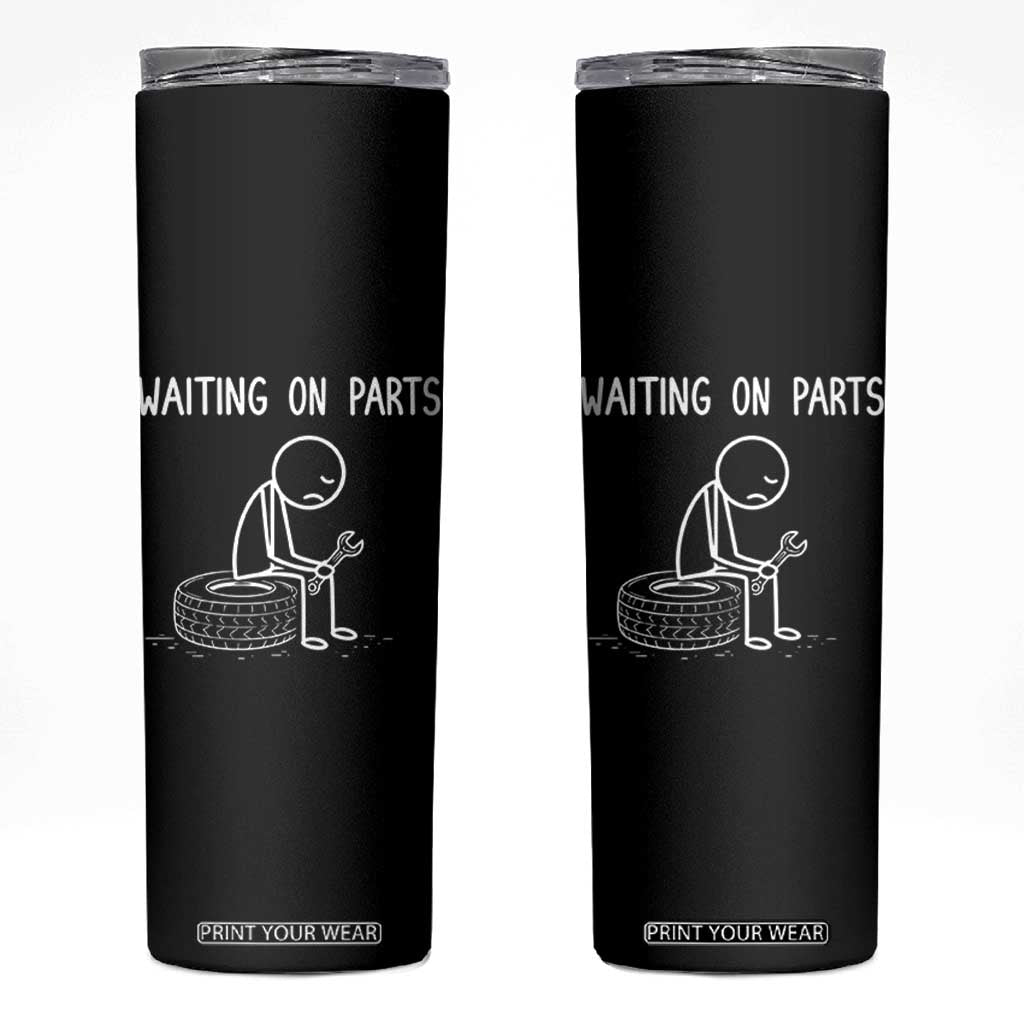 Funny Waiting On Parts Mechanic Auto Repair Car Skinny Tumbler TS10 Black Print Your Wear
