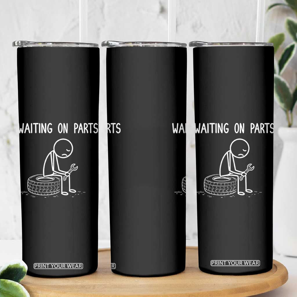 Funny Waiting On Parts Mechanic Auto Repair Car Skinny Tumbler TS10 Print Your Wear