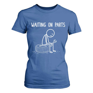 Funny Waiting On Parts Mechanic Auto Repair Car T Shirt For Women TS10 Royal Blue Print Your Wear
