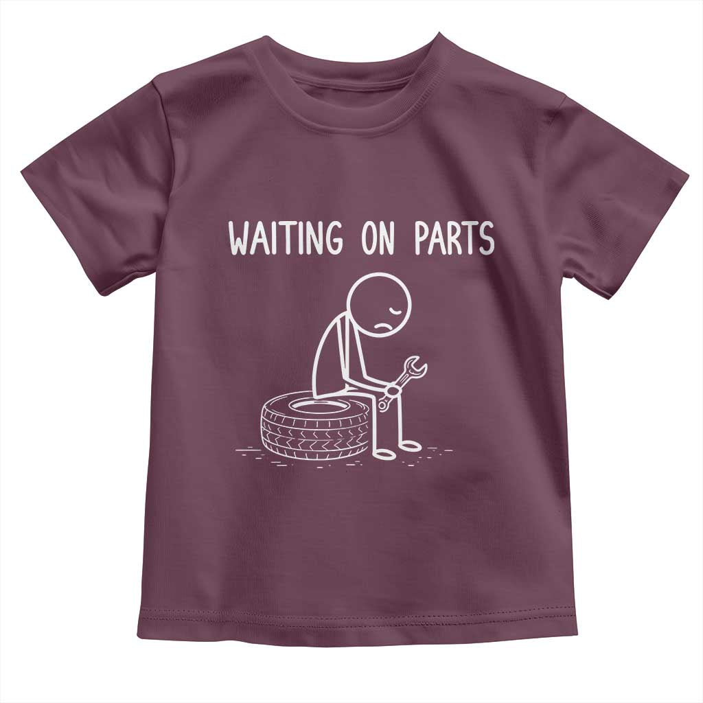 Funny Waiting On Parts Mechanic Auto Repair Car Toddler T Shirt TS10 Maroon Print Your Wear