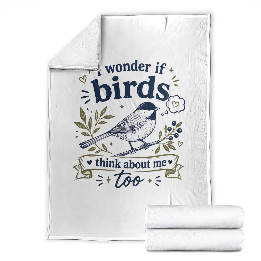 Bird Lover Throw Blanket I Wonder If Birds Think About Me Too Funny Bird Watcher Birder TS10 White Print Your Wear