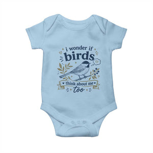 Bird Lover Baby Onesie I Wonder If Birds Think About Me Too Funny Bird Watcher Birder TS10 Light Blue Print Your Wear