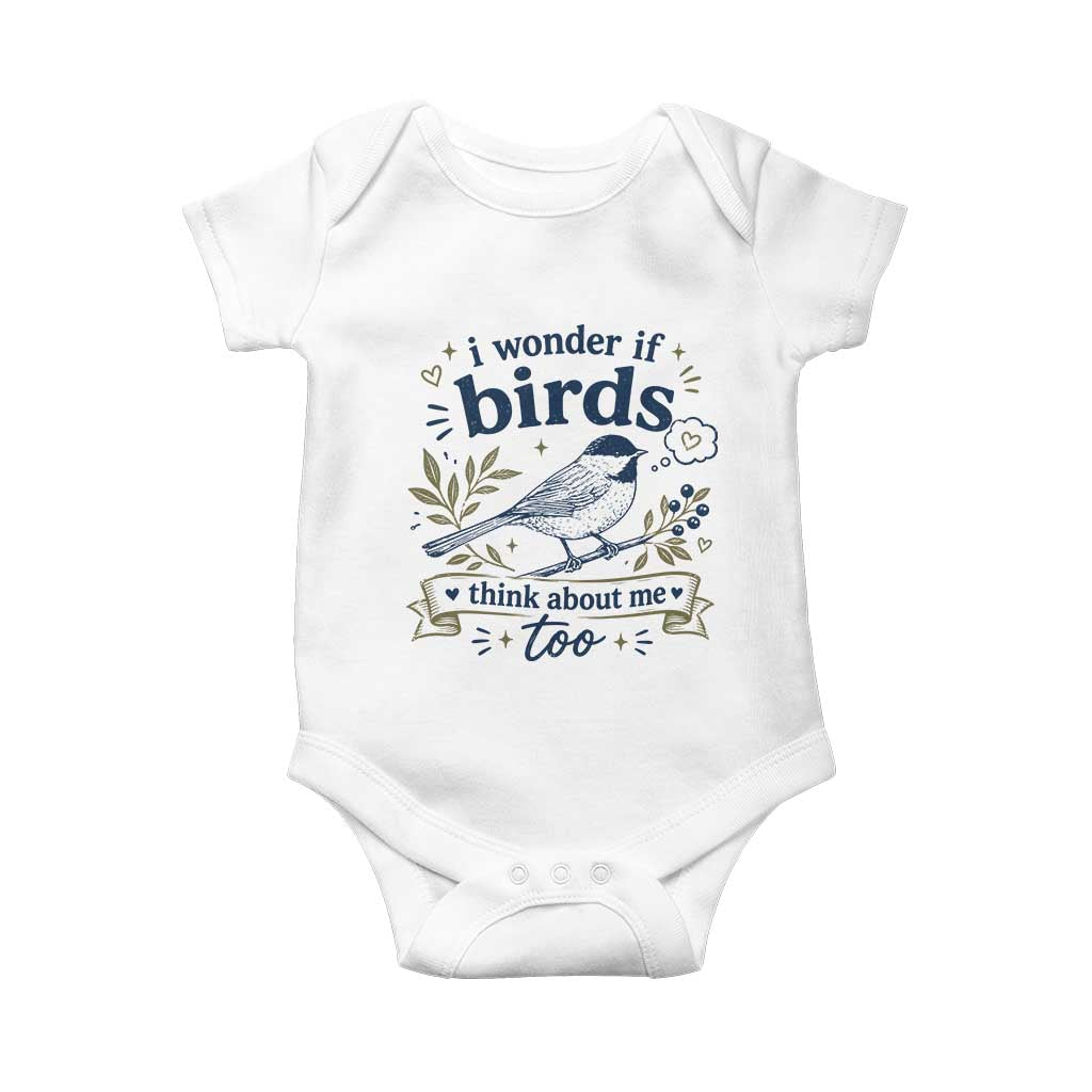 Bird Lover Baby Onesie I Wonder If Birds Think About Me Too Funny Bird Watcher Birder TS10 White Print Your Wear