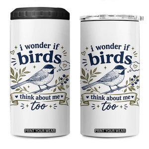 Bird Lover 4 in 1 Can Cooler Tumbler I Wonder If Birds Think About Me Too Funny Bird Watcher Birder TS10 One Size: 16 oz White Print Your Wear