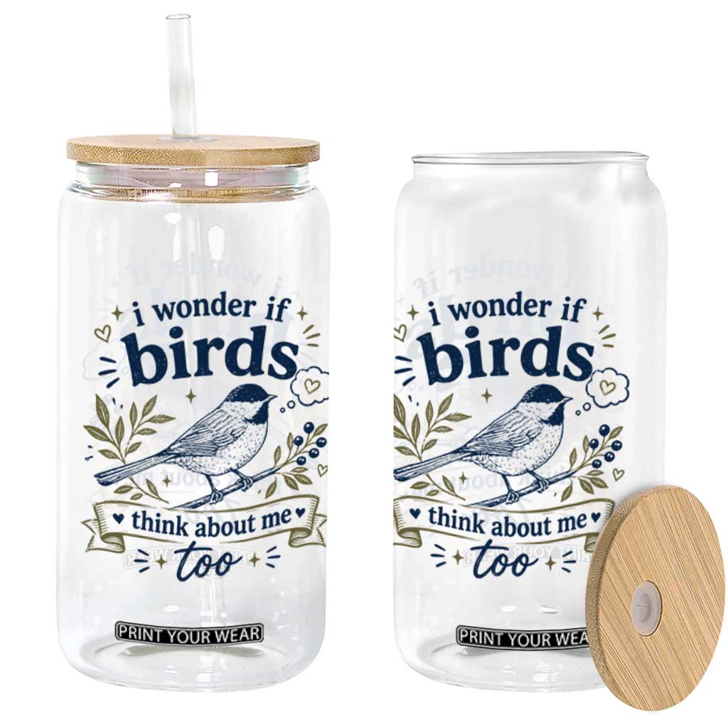 Bird Lover Glass Can I Wonder If Birds Think About Me Too Funny Bird Watcher Birder TS10 Print Your Wear