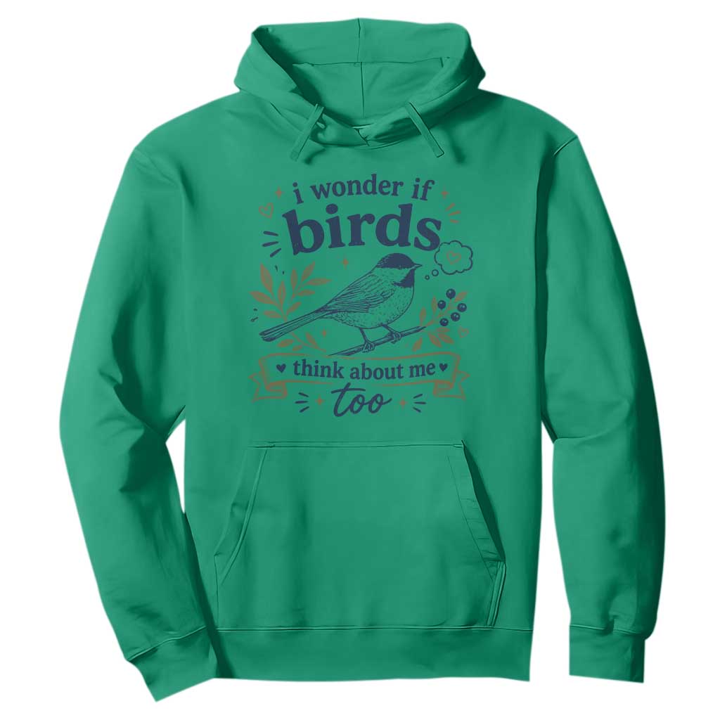 Bird Lover Hoodie I Wonder If Birds Think About Me Too Funny Bird Watcher Birder TS10 Irish Green Print Your Wear