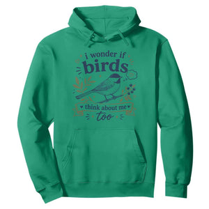 Bird Lover Hoodie I Wonder If Birds Think About Me Too Funny Bird Watcher Birder TS10 Irish Green Print Your Wear