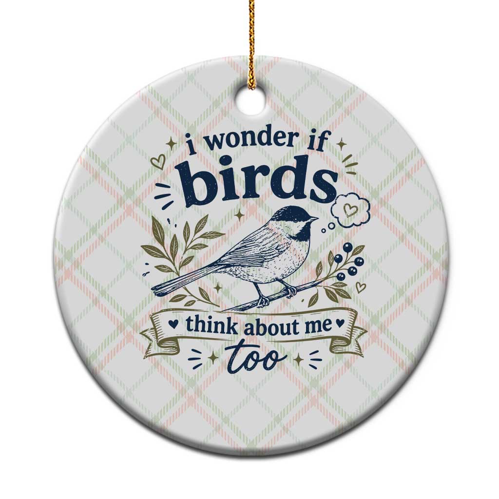 Bird Lover Ceramic Ornament I Wonder If Birds Think About Me Too Funny Bird Watcher Birder TS10 1pc Christmas Plaid Print Your Wear