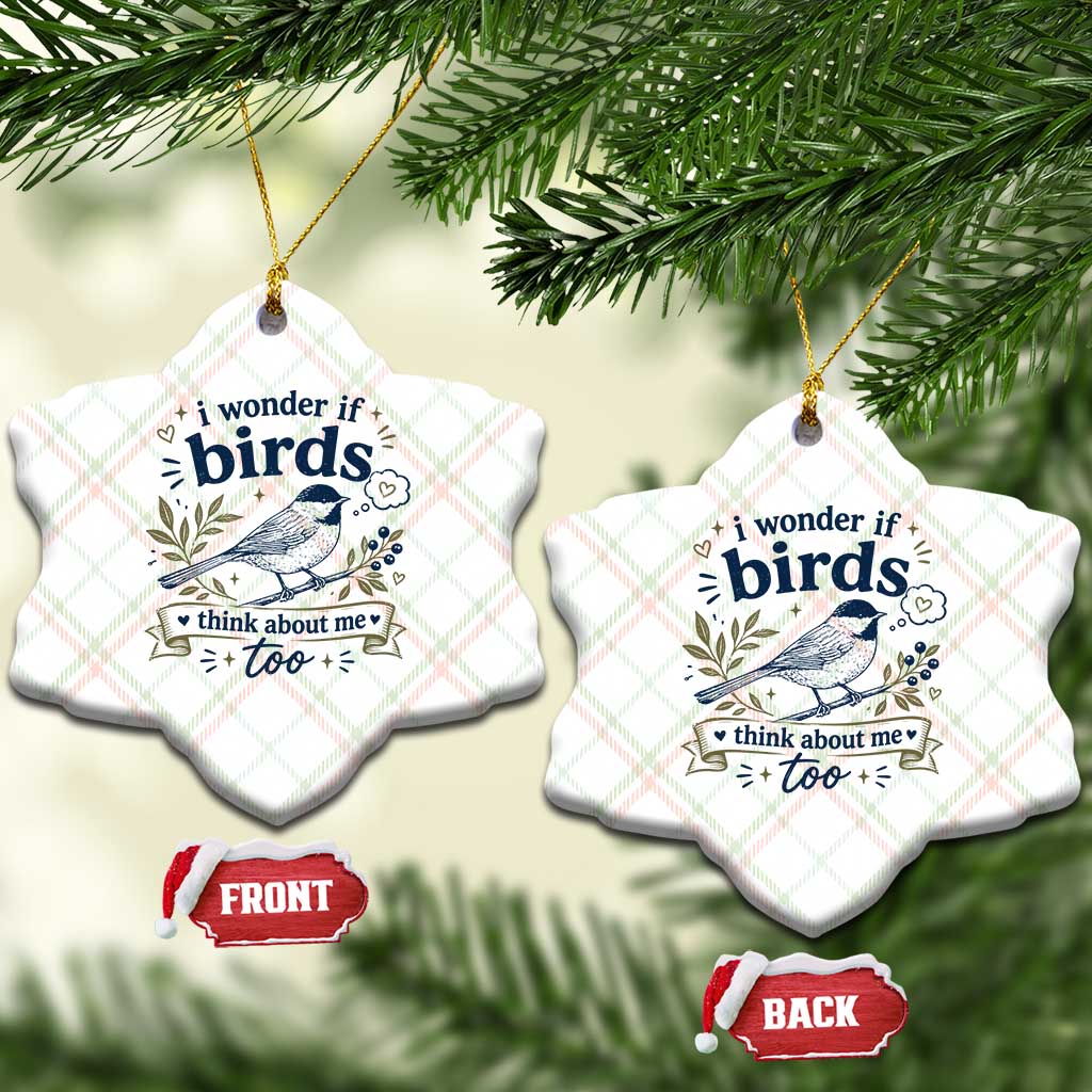 Bird Lover Ceramic Ornament I Wonder If Birds Think About Me Too Funny Bird Watcher Birder TS10 Print Your Wear