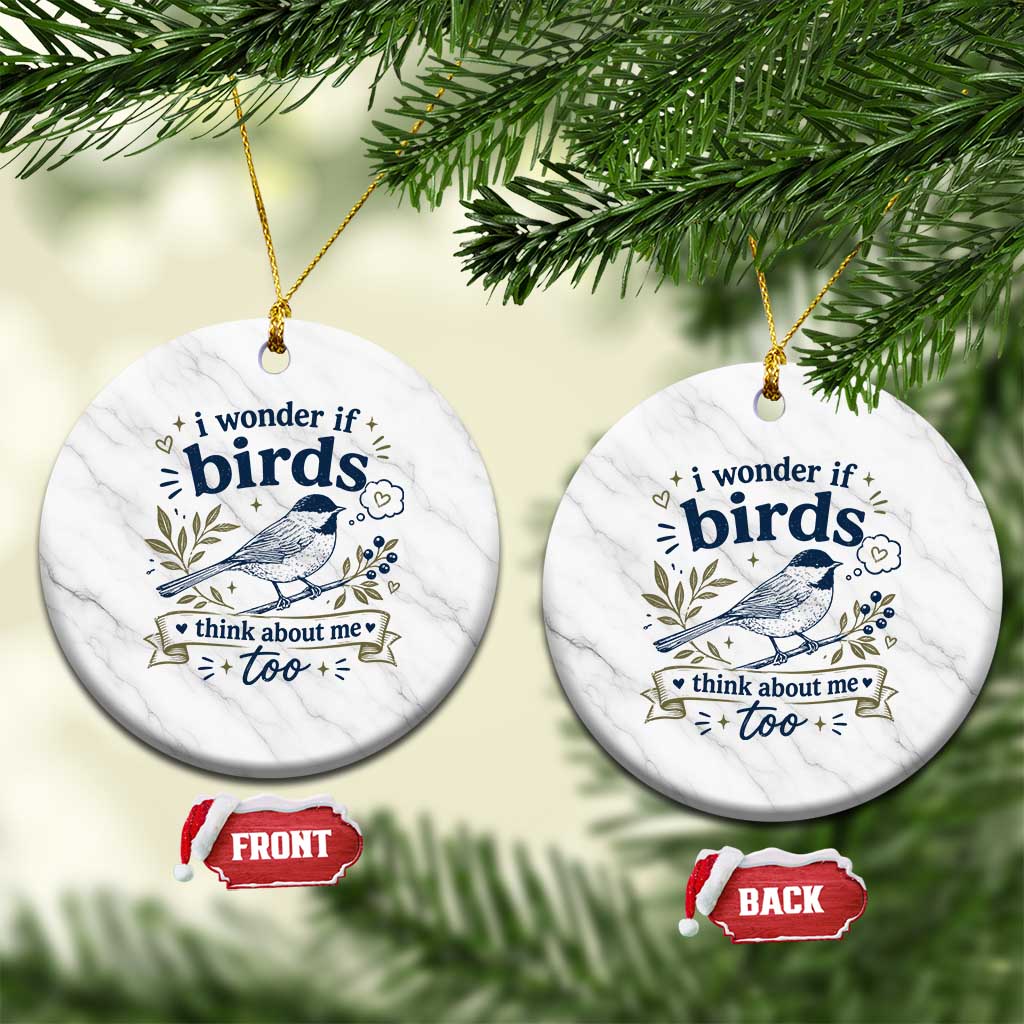 Bird Lover Ceramic Ornament I Wonder If Birds Think About Me Too Funny Bird Watcher Birder TS10 1pc White Marble Print Your Wear