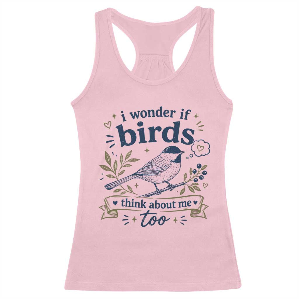 Bird Lover Racerback Tank Top I Wonder If Birds Think About Me Too Funny Bird Watcher Birder TS10 Light Pink Print Your Wear