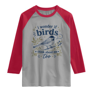 Bird Lover Raglan Shirt I Wonder If Birds Think About Me Too Funny Bird Watcher Birder TS10 Sport Gray Red Print Your Wear