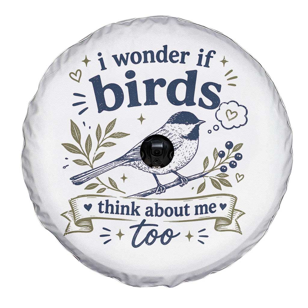 Bird Lover Spare Tire Cover I Wonder If Birds Think About Me Too Funny Bird Watcher Birder TS10 Print Your Wear