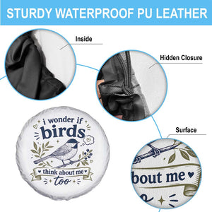 Bird Lover Spare Tire Cover I Wonder If Birds Think About Me Too Funny Bird Watcher Birder TS10 Print Your Wear