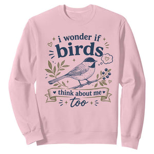 Bird Lover Sweatshirt I Wonder If Birds Think About Me Too Funny Bird Watcher Birder TS10 Light Pink Print Your Wear