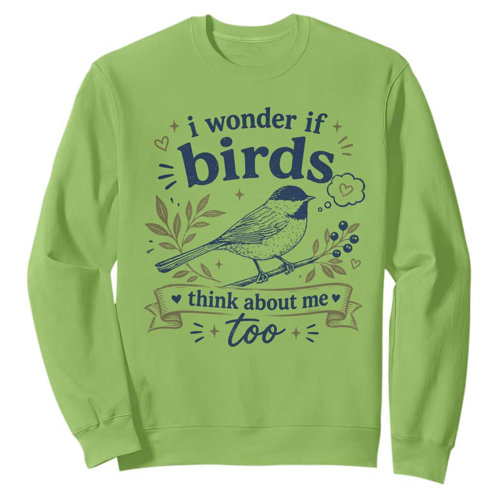 Bird Lover Sweatshirt I Wonder If Birds Think About Me Too Funny Bird Watcher Birder TS10 Lime Print Your Wear
