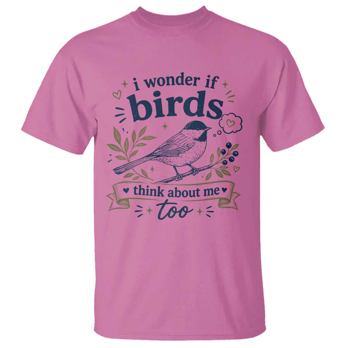 Bird Lover T Shirt I Wonder If Birds Think About Me Too Funny Bird Watcher Birder TS10 Azalea Print Your Wear