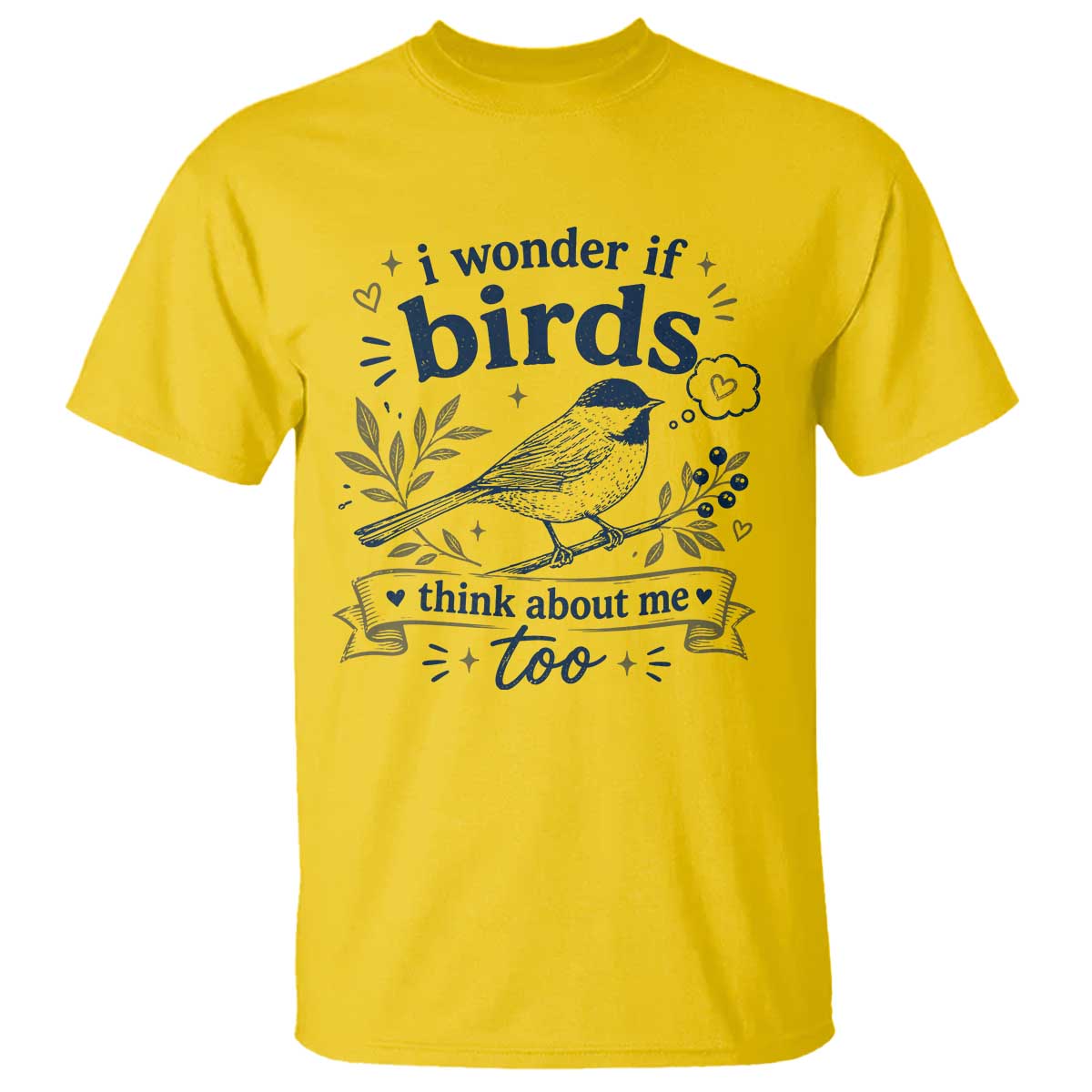 Bird Lover T Shirt I Wonder If Birds Think About Me Too Funny Bird Watcher Birder TS10 Daisy Print Your Wear