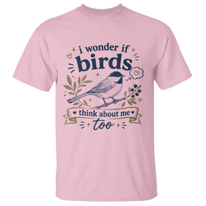 Bird Lover T Shirt I Wonder If Birds Think About Me Too Funny Bird Watcher Birder TS10 Light Pink Print Your Wear