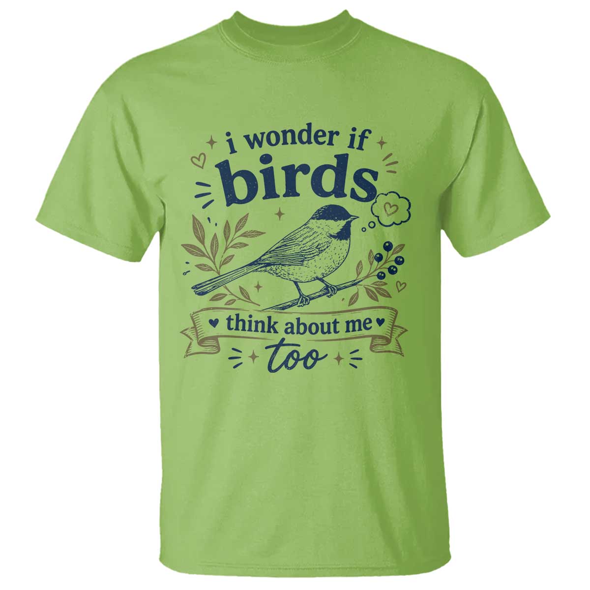 Bird Lover T Shirt I Wonder If Birds Think About Me Too Funny Bird Watcher Birder TS10 Lime Print Your Wear