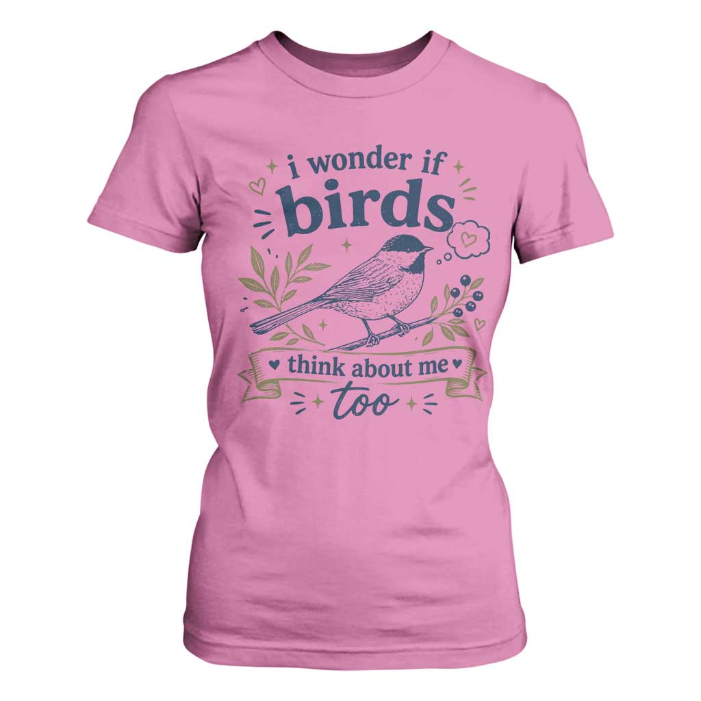 Bird Lover T Shirt For Women I Wonder If Birds Think About Me Too Funny Bird Watcher Birder TS10 Azalea Print Your Wear