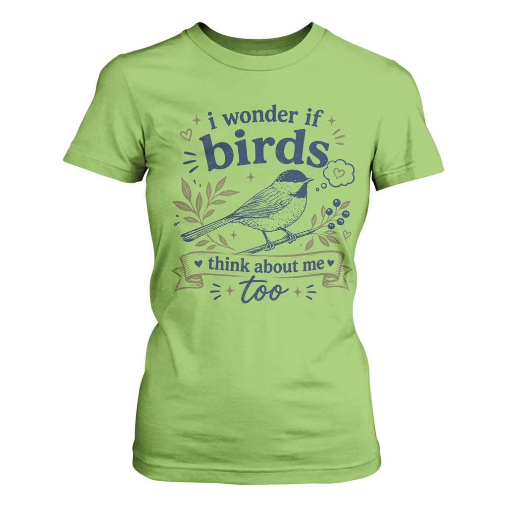 Bird Lover T Shirt For Women I Wonder If Birds Think About Me Too Funny Bird Watcher Birder TS10 Lime Print Your Wear