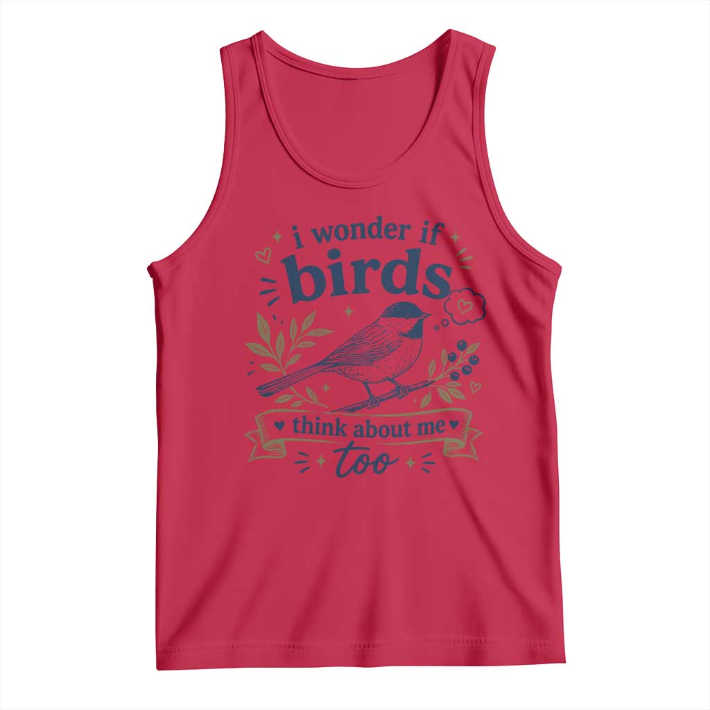 Bird Lover Tank Top I Wonder If Birds Think About Me Too Funny Bird Watcher Birder TS10 Red Print Your Wear