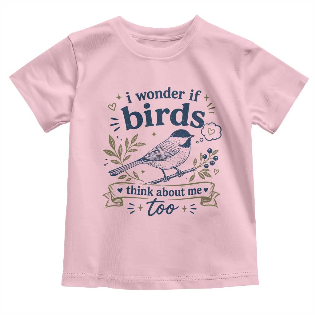 Bird Lover Toddler T Shirt I Wonder If Birds Think About Me Too Funny Bird Watcher Birder TS10 Light Pink Print Your Wear
