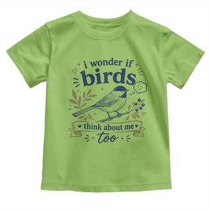 Bird Lover Toddler T Shirt I Wonder If Birds Think About Me Too Funny Bird Watcher Birder TS10 Lime Print Your Wear