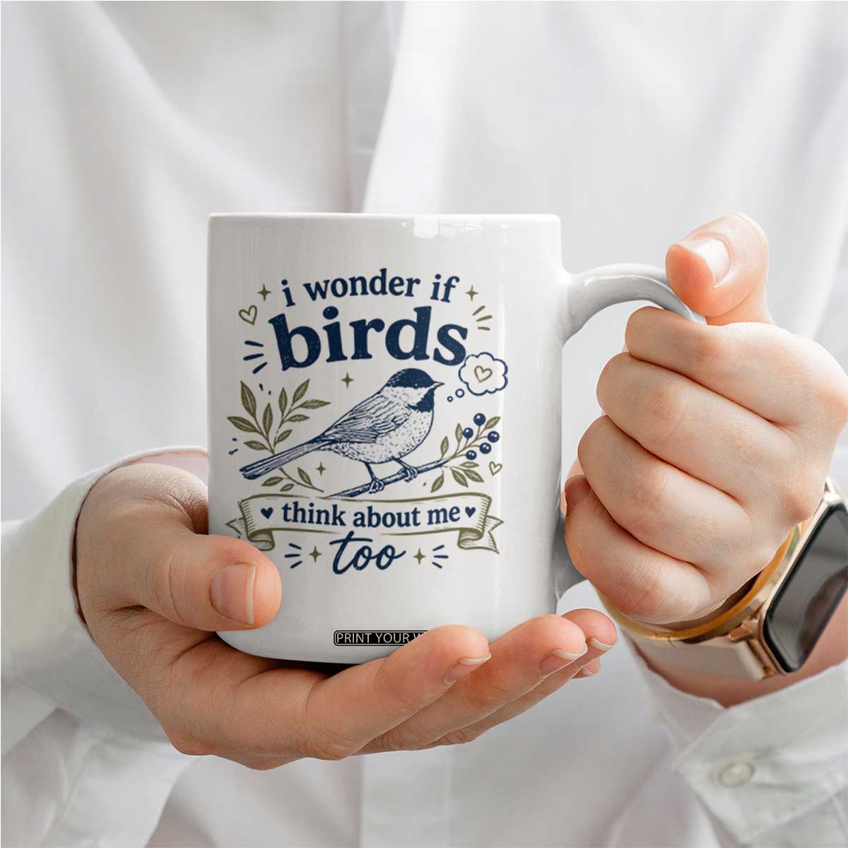 Bird Lover Coffee Mug I Wonder If Birds Think About Me Too Funny Bird Watcher Birder TS10 Print Your Wear