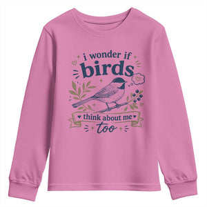 Bird Lover Youth Sweatshirt I Wonder If Birds Think About Me Too Funny Bird Watcher Birder TS10 Azalea Print Your Wear