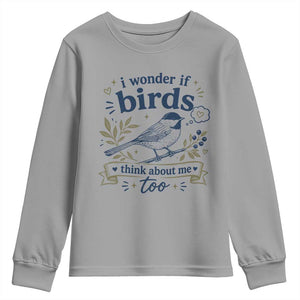 Bird Lover Youth Sweatshirt I Wonder If Birds Think About Me Too Funny Bird Watcher Birder TS10 Sport Gray Print Your Wear