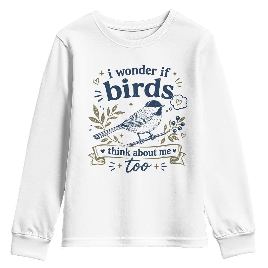 Bird Lover Youth Sweatshirt I Wonder If Birds Think About Me Too Funny Bird Watcher Birder TS10 White Print Your Wear