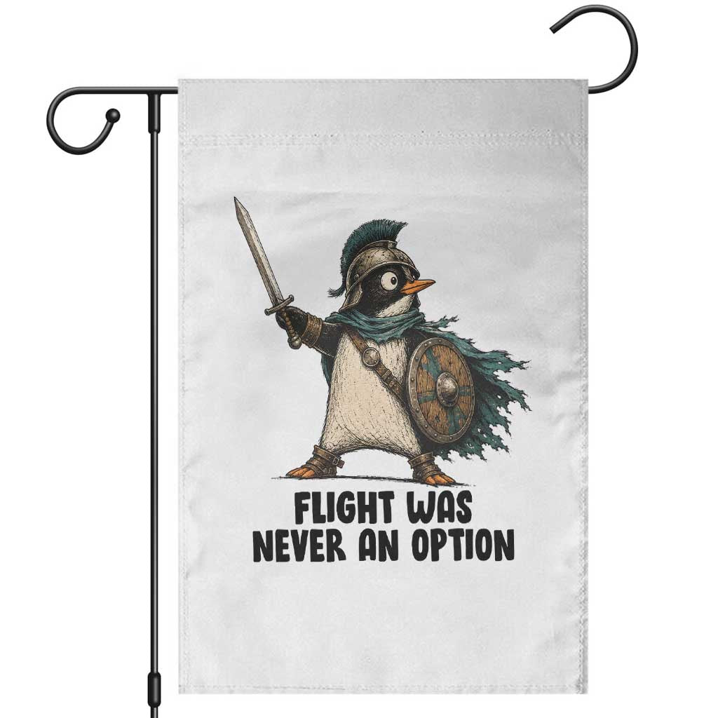 Flight Was Never An Option Funny Penguin Garden Flag Sarcastic Dark Humor Animal TS10 White Print Your Wear