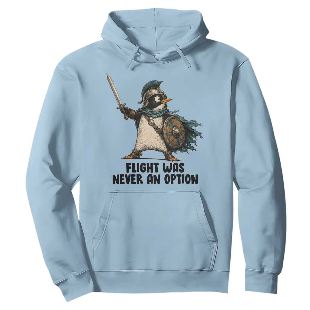 Flight Was Never An Option Funny Penguin Hoodie Sarcastic Dark Humor Animal TS10 Light Blue Print Your Wear