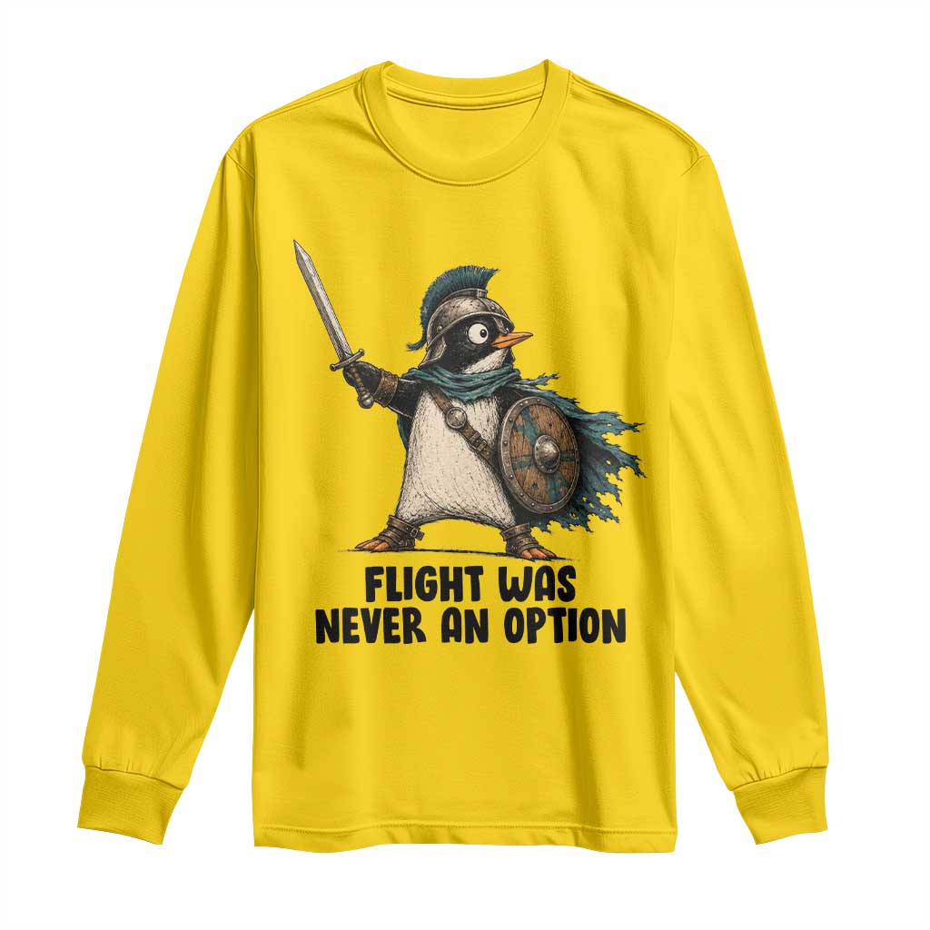 Flight Was Never An Option Funny Penguin Long Sleeve Shirt Sarcastic Dark Humor Animal TS10 Daisy Print Your Wear