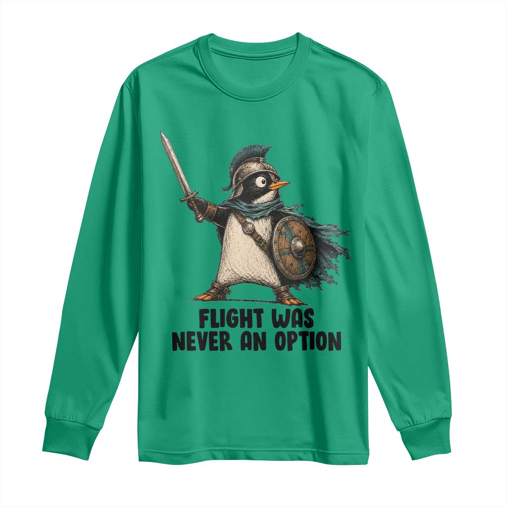 Flight Was Never An Option Funny Penguin Long Sleeve Shirt Sarcastic Dark Humor Animal TS10 Irish Green Print Your Wear