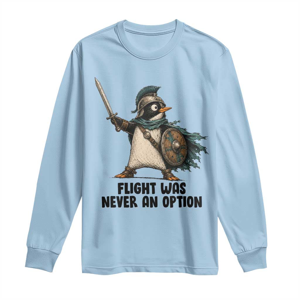 Flight Was Never An Option Funny Penguin Long Sleeve Shirt Sarcastic Dark Humor Animal TS10 Light Blue Print Your Wear