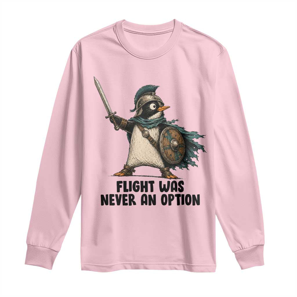 Flight Was Never An Option Funny Penguin Long Sleeve Shirt Sarcastic Dark Humor Animal TS10 Light Pink Print Your Wear